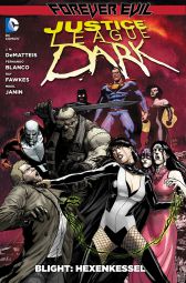 Justice League Dark 4
Forever Evil
Blight 1