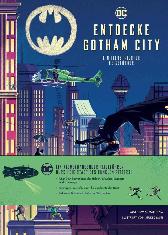 DC Comics 
Entdecke Gotham City
Ein illustrierter Reiseführer