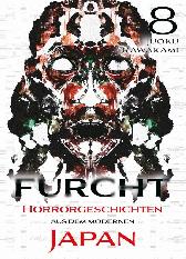 Furcht - Horrorgeschichten aus dem modernen Japan 8