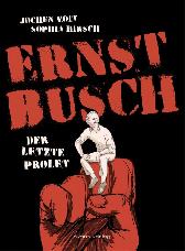 Ernst Busch - Der letzte Prolet 