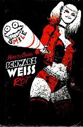 Harley Quinn 
Schwarz, Weiss und Rot
Hardcover
Limitiert 333 Expl.