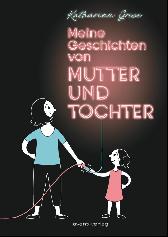 Meine Geschichten von
Mutter und Tochter