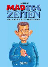 MADige Zeiten 
Eine satirische Autobiografie