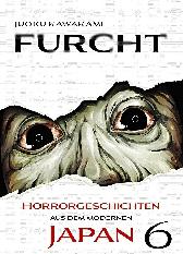 Furcht - Horrorgeschichten aus dem modernen Japan 6