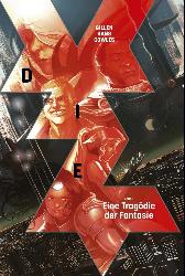 DIE Band 1 
Eine Tragödie der Fantasie